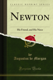 Newton : His Friend, and His Niece