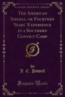 The American Siberia, or Fourteen Years' Experience in a Southern Convict Camp