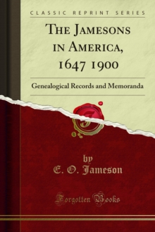 The Jamesons in America, 1647 1900 : Genealogical Records and Memoranda