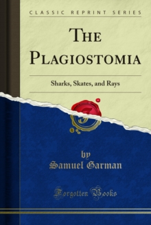 The Plagiostomia : Sharks, Skates, and Rays