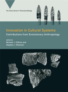 Innovation in Cultural Systems : Contributions from Evolutionary Anthropology, Hardback Book Innovation in Cultural Systems : Contributions from Evolutionary Anthropology, Hardback Book