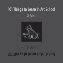 101 Things to Learn in Art School, Hardback Book 101 Things to Learn in Art School, Hardback Book
