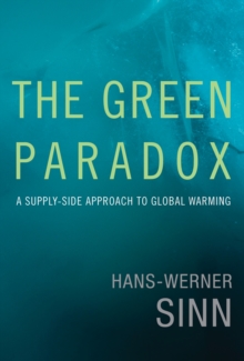 The Green Paradox : A Supply-Side Approach to Global Warming