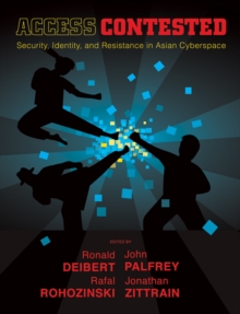 Access Contested : Security, Identity, and Resistance in Asian Cyberspace, Hardback Book Access Contested : Security, Identity, and Resistance in Asian Cyberspace, Hardback Book