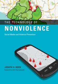 The Technology of Nonviolence : Social Media and Violence Prevention, Hardback Book The Technology of Nonviolence : Social Media and Violence Prevention, Hardback Book