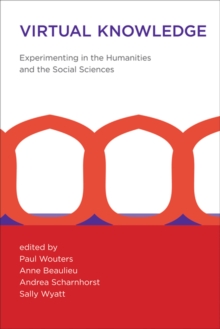 Virtual Knowledge : Experimenting in the Humanities and the Social Sciences, Hardback Book Virtual Knowledge : Experimenting in the Humanities and the Social Sciences, Hardback Book