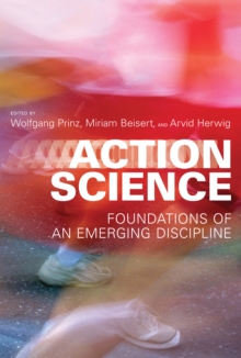 Action Science : Foundations of an Emerging Discipline, Hardback Book Action Science : Foundations of an Emerging Discipline, Hardback Book