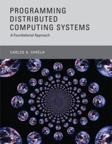Programming Distributed Computing Systems : A Foundational Approach, Hardback Book Programming Distributed Computing Systems : A Foundational Approach, Hardback Book