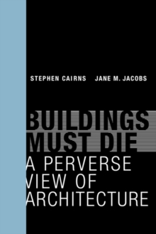 Buildings Must Die : A Perverse View of Architecture, Hardback Book Buildings Must Die : A Perverse View of Architecture, Hardback Book