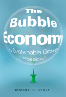 The Bubble Economy : Is Sustainable Growth Possible?, Hardback Book The Bubble Economy : Is Sustainable Growth Possible?, Hardback Book