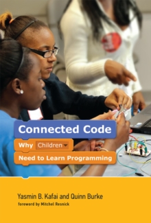 Connected Code : Why Children Need to Learn Programming, Hardback Book Connected Code : Why Children Need to Learn Programming, Hardback Book