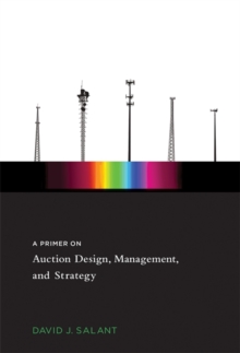 A Primer on Auction Design, Management, and Strategy, Hardback Book A Primer on Auction Design, Management, and Strategy, Hardback Book