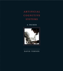 Artificial Cognitive Systems : A Primer, Hardback Book Artificial Cognitive Systems : A Primer, Hardback Book