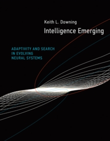 Intelligence Emerging : Adaptivity and Search in Evolving Neural Systems, Hardback Book Intelligence Emerging : Adaptivity and Search in Evolving Neural Systems, Hardback Book