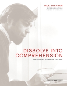 Dissolve into Comprehension : Writings and Interviews, 1964-2004, Hardback Book Dissolve into Comprehension : Writings and Interviews, 1964-2004, Hardback Book
