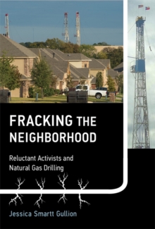 Fracking the Neighborhood : Reluctant Activists and Natural Gas Drilling, Hardback Book Fracking the Neighborhood : Reluctant Activists and Natural Gas Drilling, Hardback Book