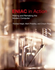 ENIAC in Action : Making and Remaking the Modern Computer, Hardback Book ENIAC in Action : Making and Remaking the Modern Computer, Hardback Book