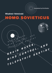 Homo Sovieticus : Brain Waves, Mind Control, and Telepathic Destiny, Paperback / softback Book Homo Sovieticus : Brain Waves, Mind Control, and Telepathic Destiny, Paperback / softback Book