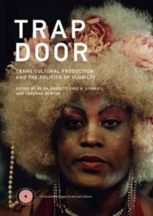 Trap Door : Trans Cultural Production and the Politics of Visibility, Hardback Book Trap Door : Trans Cultural Production and the Politics of Visibility, Hardback Book