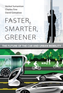 Faster, Smarter, Greener : The Future of the Car and Urban Mobility, Hardback Book Faster, Smarter, Greener : The Future of the Car and Urban Mobility, Hardback Book