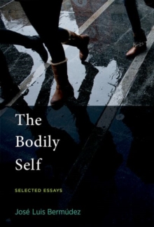 The Bodily Self : Selected Essays, Hardback Book The Bodily Self : Selected Essays, Hardback Book