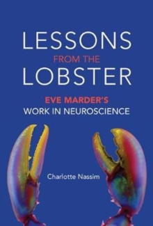 Lessons from the Lobster : Eve Marder's Work in Neuroscience, Hardback Book Lessons from the Lobster : Eve Marder's Work in Neuroscience, Hardback Book