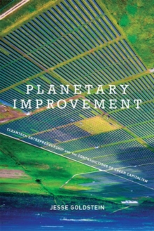Planetary Improvement : Cleantech Entrepreneurship and the Contradictions of Green Capitalism, Hardback Book Planetary Improvement : Cleantech Entrepreneurship and the Contradictions of Green Capitalism, Hardback Book