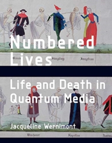 Numbered Lives : Life and Death in Quantum Media