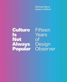 Culture Is Not Always Popular : Fifteen Years of Design Observer