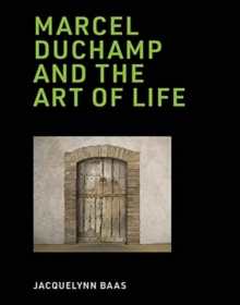Marcel Duchamp and the Art of Life, Hardback Book Marcel Duchamp and the Art of Life, Hardback Book
