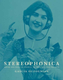 Stereophonica : Sound and Space in Science, Technology, and the Arts