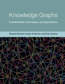 Knowledge Graphs : Fundamentals, Techniques, and Applications