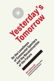 Yesterday's Tomorrow : On the Loneliness of Communist Specters and the Reconstruction of the Future