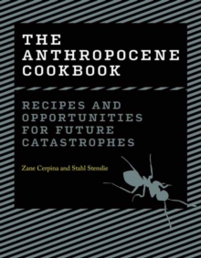 The Anthropocene Cookbook : Recipes and Opportunities for Future Catastrophes