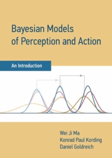 Bayesian Models of Perception and Action : An Introduction