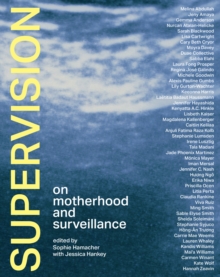 Supervision : On Motherhood and Surveillance