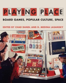 Playing Place : Board Games, Popular Culture, Space