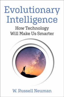 Evolutionary Intelligence : How Technology Will Make Us Smarter