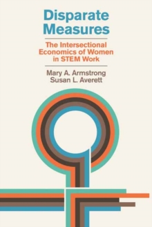 Disparate Measures : The Intersectional Economics of Women in STEM Work