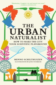 Mit Press Ltd The Urban Naturalist , How To Make The City Your Scientific Playground