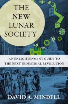 The New Industrialism : Lessons From The Lunar Society