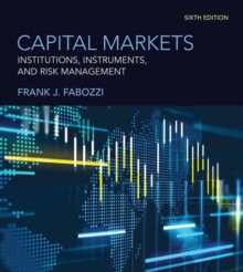 Capital Markets, sixth edition : Institutions, Instruments, and Risk Management