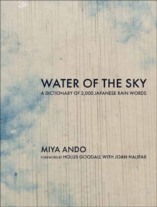 Water of the Sky : A Dictionary of 2,000 Japanese Rain Words
