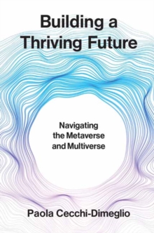 Building a Thriving Future : Navigating the Metaverse and Multiverse