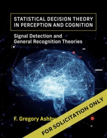 Statistical Decision Theory in Perception and Cognition : Signal Detection and General Recognition Theories