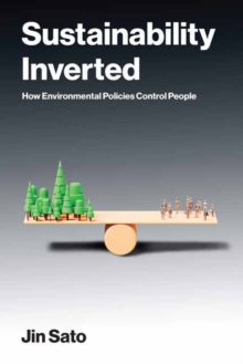 Sustainability Inverted : How Environmental Policies Control People