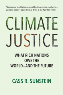 Climate Justice : What Rich Nations Owe the Worldand the Future