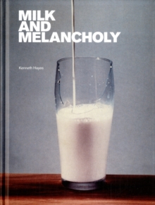 Milk and Melancholy, Hardback Book Milk and Melancholy, Hardback Book