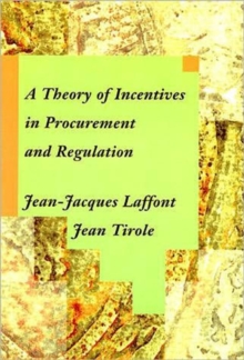 A Theory of Incentives in Procurement and Regulation, Hardback Book A Theory of Incentives in Procurement and Regulation, Hardback Book