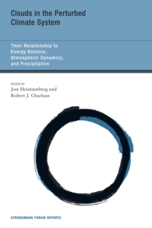 Clouds in the Perturbed Climate System : Their Relationship to Energy Balance, Atmospheric Dynamics, and Precipitation